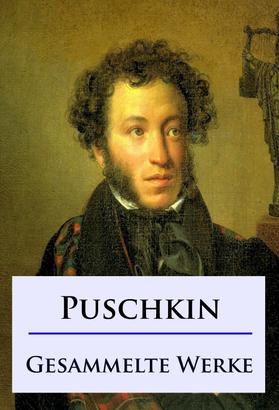 Alexander Puschkin - Gesammelte Werke