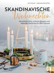 Skandinavische Weihnachten - Gemütliche Deko, einfache Rezepte und liebevolle Geschenke für Dein Zuhause