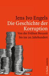 Die Geschichte der Korruption - Von der Frühen Neuzeit bis ins 20. Jahrhundert