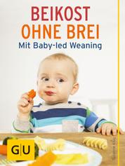 Beikost ohne Brei - Mit Baby-led Weaning
