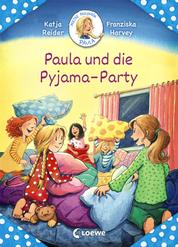 Meine Freundin Paula - Paula und die Pyjama-Party - Erstlesebuch für Mädchen ab 6 Jahre