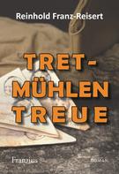 Reinhold Franz-Reisert: Tretmühlen Treue 