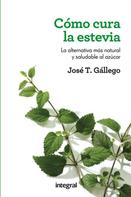 José T. Gállego: Cómo cura la estevia 