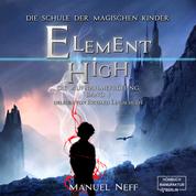 Die Aufnahmeprüfung - Element High - Die Schule der magischen Kinder, Band 1 (ungekürzt)