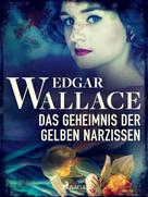 Edgar Wallace: Das Geheimnis der gelben Narzissen ★