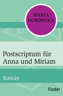 Maria Nurowska: Postscriptum für Anna und Miriam 