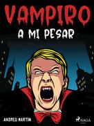 Andreu Martín: Vampiro a mi pesar 