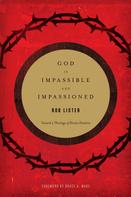 Rob Lister: God Is Impassible and Impassioned 