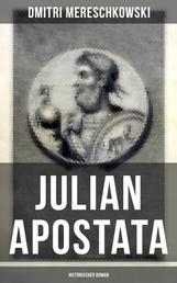 Julian Apostata (Historischer Roman) - Der letzte Hellene auf dem Throne der Cäsaren - Ein biographischer Roman