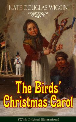 The Birds' Christmas Carol (With Original Illustrations)
