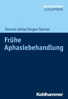 Jürgen Steiner: Frühe Aphasiebehandlung 