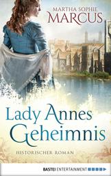 Lady Annes Geheimnis - Historischer Roman