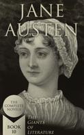 Jane Austen: Jane Austen: The Complete Novels (The Giants of Literature - Book 10) 