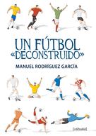 Manuel Rodríguez García: Un fútbol "deconstruido" 