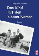 Georg Maria Hofmann: Das Kind mit den sieben Namen 