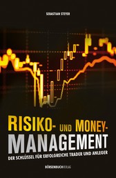 Risiko- und Money-Management - Der Schlüssel für erfolgreiche Trader und Anleger