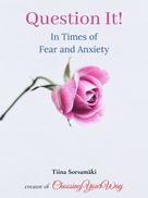 Tiina Sorsamäki: Question It! In Times of Fear and Anxiety 
