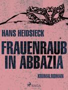 Hans Heidsieck: Frauenraub in Abbazia 