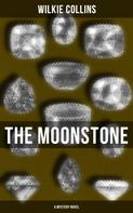 Wilkie Collins: The Moonstone (A Mystery Novel) 
