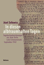 In diesen albtraumhaften Tagen - Tagebuchaufzeichnungen aus dem Getto Lodz/Litzmannstadt, September 1942
