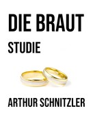 Arthur Schnitzler: Die Braut 