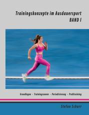 Trainingskonzepte im Ausdauersport - Band 1: Physiologie - Traininingszonen - Periodisierung - Profitraining