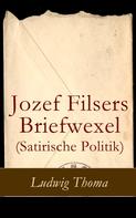 Ludwig Thoma: Jozef Filsers Briefwexel (Satirische Politik) 
