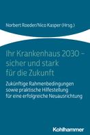 Norbert Roeder: Ihr Krankenhaus 2030 - sicher und stark für die Zukunft 