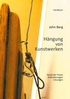 John Berg: Hängung von Kunstwerken 