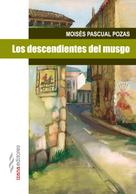 Moisés Pascual Pozas: Los descendientes del musgo 