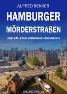 Alfred Bekker: Hamburger Mörderstraßen: Zwei Fälle für Kommissar Jörgensen 9 ★★★★