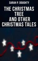 Sarah P. Doughty: The Christmas Tree and Other Christmas Tales 