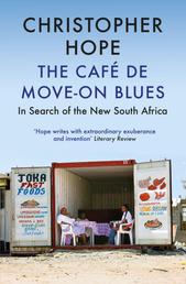 The Cafe de Move-on Blues - In Search of the New South Africa
