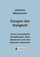 Johann Meierlohr: Zeugen der Ewigkeit 