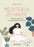 Renate  Seifarth: Meditieren zu Hause - Anleitungen für ein achtsames Retreat - ★★★