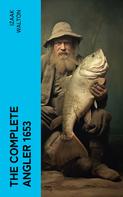 Izaak Walton: The Complete Angler 1653 
