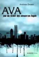 Andreas Dresen: Ava und die STADT des schwarzen Engels 
