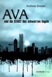 Ava und die STADT des schwarzen Engels - Ein STADTroman
