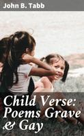 John B. Tabb: Child Verse: Poems Grave & Gay 