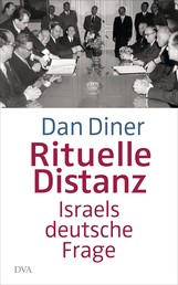 Rituelle Distanz - Israels deutsche Frage