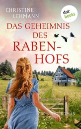 Das Geheimnis des Rabenhofs - Roman | Eine mutige Frau und ein Neuanfang auf der Schwäbischen Alb