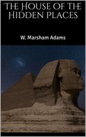 W. Marsham Adams: The House of the Hidden Places 