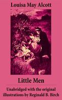 Louisa May Alcott: Little Men - Unabridged with the original illustrations by Reginald B. Birch (includes Good Wives) 