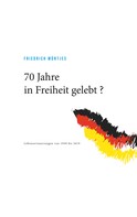 Friedrich Müntjes: 70 Jahre in Freiheit gelebt ? 