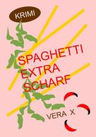 Vera X: Spaghetti extra scharf 
