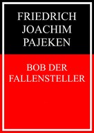 Friedrich Joachim Pajeken: Bob der Fallensteller 