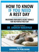Everhealth Publishing: How To Know If You Need A Rest Day - Based On The Teachings Of Dr. Andrew Huberman 