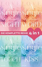 Die L.O.V.E.-Reihe Band 1-4: A single night / A single word / A single touch / A single kiss (4in1-Bundle) - Die komplette Reihe