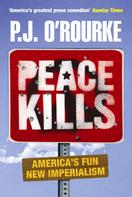 P. J. O'Rourke: Peace Kills 