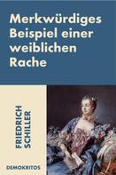 Friedrich Schiller: Merkwürdiges Beispiel einer weiblichen Rache 